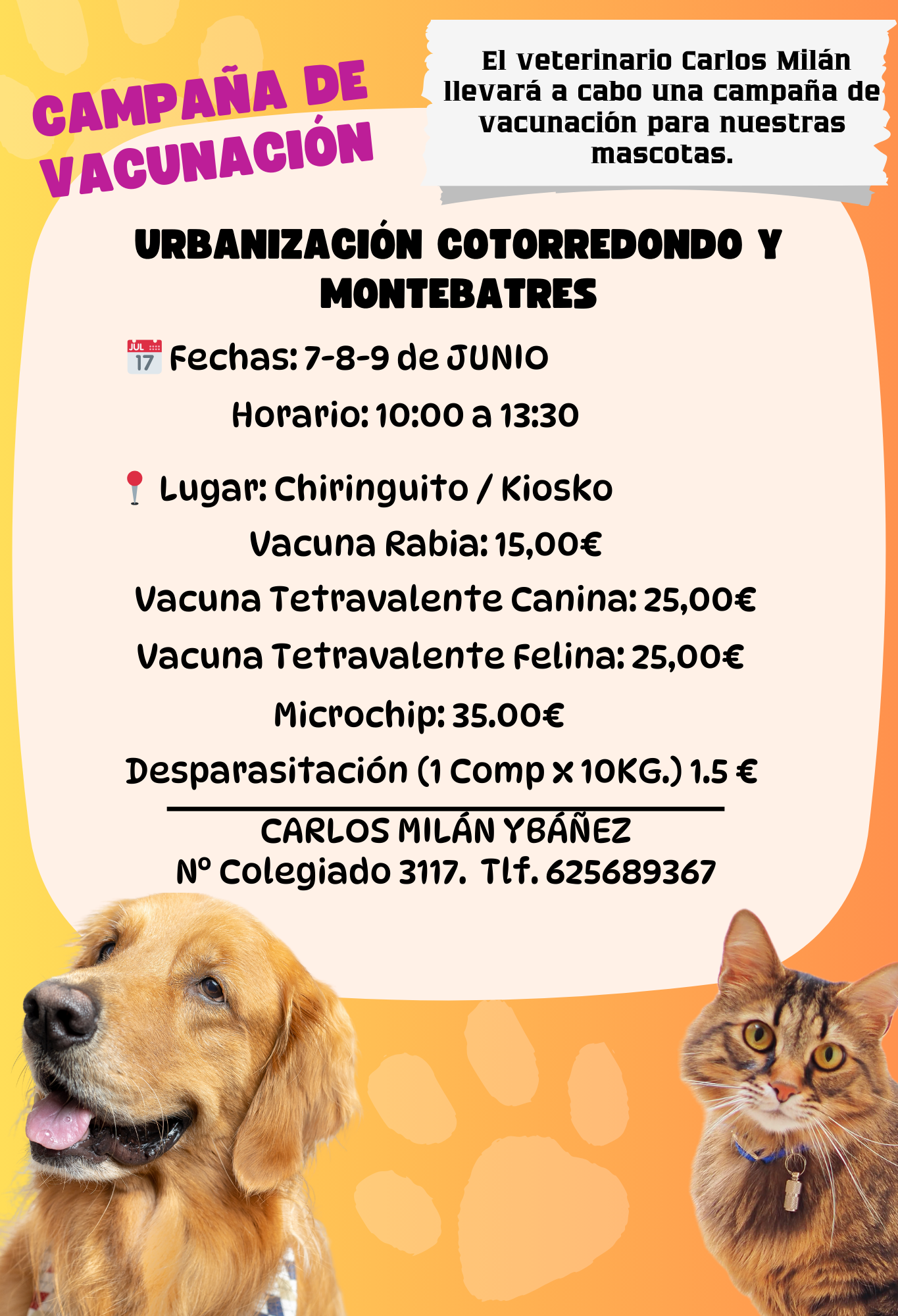 Atencion vecinos de Batres Nos complace anunciar que el veterinario Carlos Milan llevara a cabo una campana de vacunacion para nuestras queridas mascotas. BATRES CASCO Fechas 14 y 15 d 2