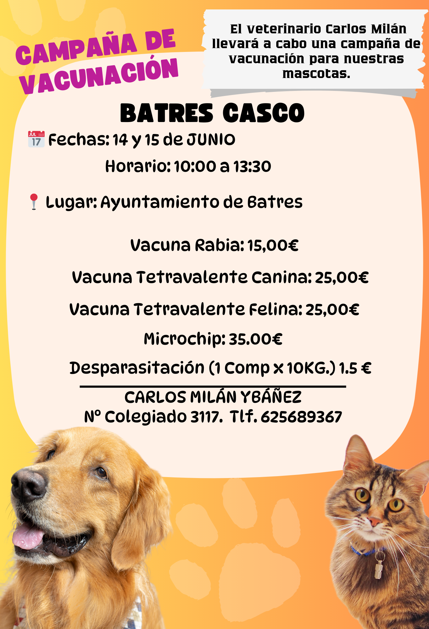 Atencion vecinos de Batres Nos complace anunciar que el veterinario Carlos Milan llevara a cabo una campana de vacunacion para nuestras queridas mascotas. BATRES CASCO Fechas 14 y 15 d 3